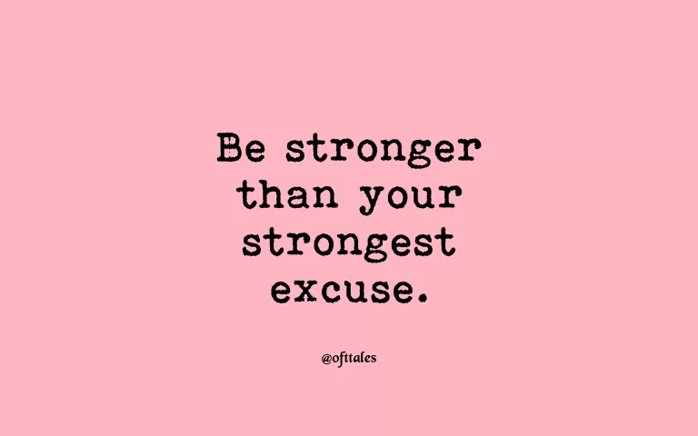 Be Stronger than Your Excuses