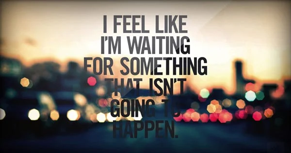 Inspirational Tired of Waiting Quotes